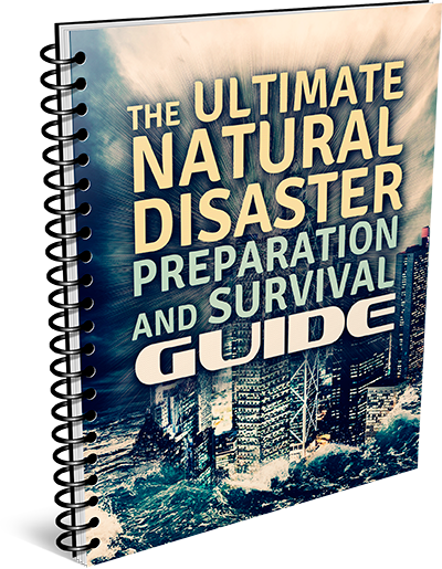The Ultimate Natural Disaster Preparation and Survival Guide